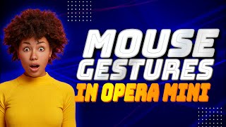 Opera Mini Mouse Gestures Tutorial Unlock Hidden Features