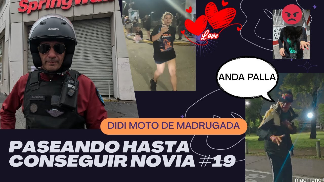 PASEANDO HASTA CONSEGUIR NOVIA #19 - EPISODIO FINAL - FISURAS, POLICIAS Y ¿AMOR? - UBER DE MADRUGADA