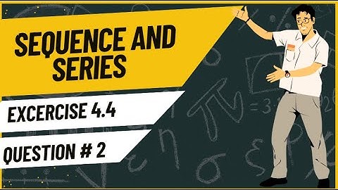 Exercise 4.4 Question 2 | Sequences and Series | Class 11 Mathematics | Sindh Textbook Board