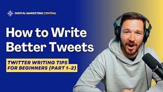 How to Write Better Tweets | Twitter Writing Tips for Beginners (Part 1–2)