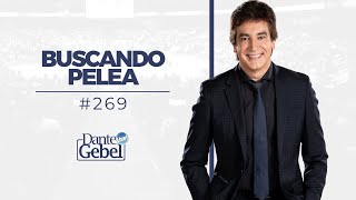 Dante Gebel #269 | Buscando pelea