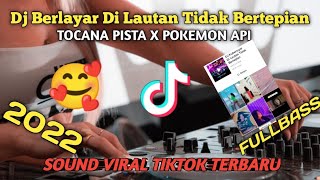 Download Lagu Dj Berlayar Di Lautan Tidak Bertepian tiktok X TOCANA PISTA full bass Viral Dj tiktok terbaru 2022 MP3
