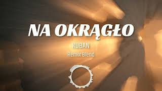 kuban - na okrągło (Marcin Raczuk Remix Blend)
