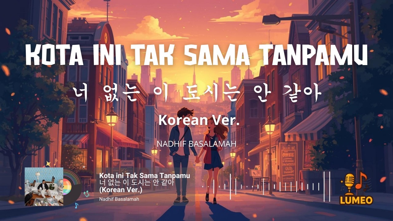 Kota Ini Tak Sama Tanpamu Korean Ver. - Nadhif Basalamah (Cover)