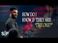 How Do I Know If They Are "The One?" | Steven Furtick