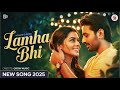 Lamha Bhi – New Song 2025 | Latest Romantic Song 2025 | New Bollywood Romantic Song 2025