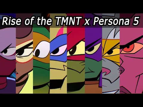 Rise of the TMNT (ROTTMNT) x Persona 5 Opening (Re-upload)