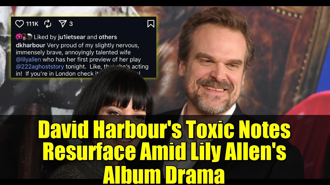 David Harbour's Toxic Notes Resurface Amid Lily Allen's Album Drama ...