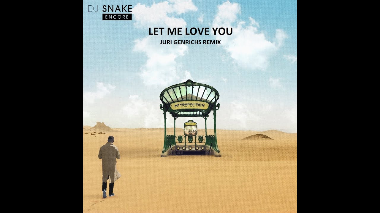 Dj Snake Let Me Love You Remix