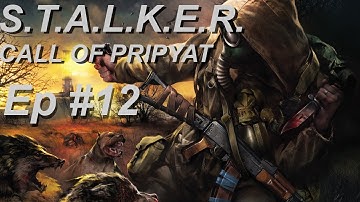 S.T.A.L.K.E.R. Call of Pripyat - Ep.12