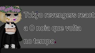 ?tokyo revengers react a o noia que volta no tempo//o link do video esta na descrição//pt1/3?