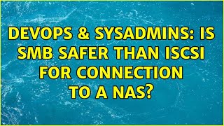 Celebrity DevOps & SysAdmins: Is SMB safer than iSCSI for connection to a NAS? (3 Solutions!!) Wealth