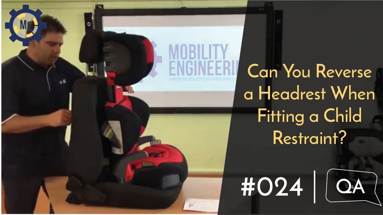 Q&A #024 - Can You Reverse a Headrest When Fitting a Child Restraint? 