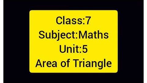 Class 7/subject Maths/Unit 5/Area of Triangle/part 3
