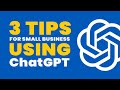 3 TIPS for Small Businesses using ChatGPT
