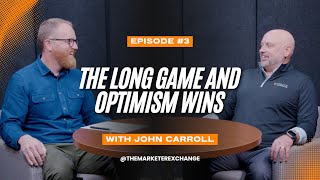The Long Game of Marketing: John Carroll on Storytelling, Optimism, and Impact