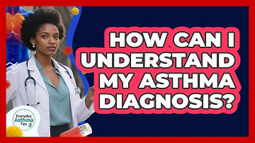 How Can I Understand My Asthma Diagnosis?