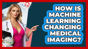 How Is Machine Learning Changing Medical Imaging? - The Health Brief