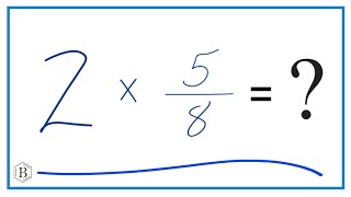 2 Times 58 Two Times Five-Eights