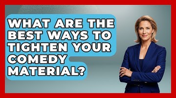 What Are The Best Ways To Tighten Your Comedy Material? - Open Mic Manual
