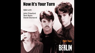 "Now It's Your Turn" Q&A with BERLIN (Part 2)
