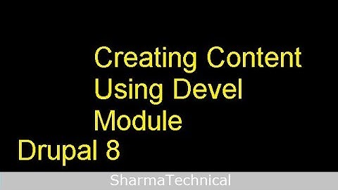Creating Content Using Devel Module in Drupal 8
