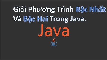 Giải phương trình bậc Nhất, bậc Hai trong Java | KH Lập Trình ACE