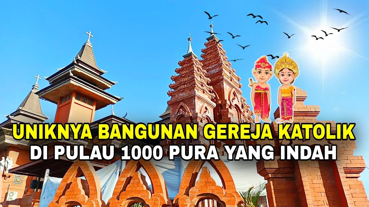 Seperti Pura namun Gereja? Keunikan Gereja Katolik di Bali dalam inkulturasi budaya yg indah
