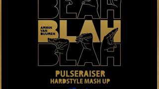 Armin Van Buuren - Blah Blah Blah Pulseraiser Hardstyle Mash Up