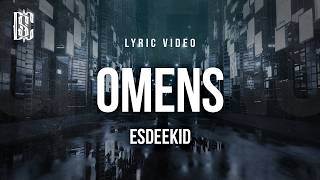 EsDeeKid - Omens | Lyrics