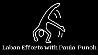 Laban Efforts with Paula: Punch