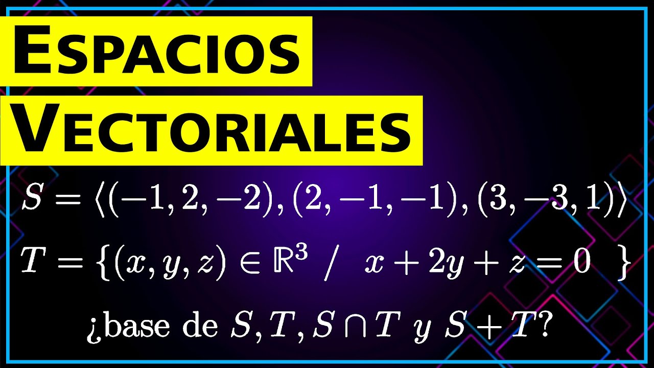 ✅ Base de la Intersección y Suma de Subespacios Vectoriales ➤ Álgebra Lineal