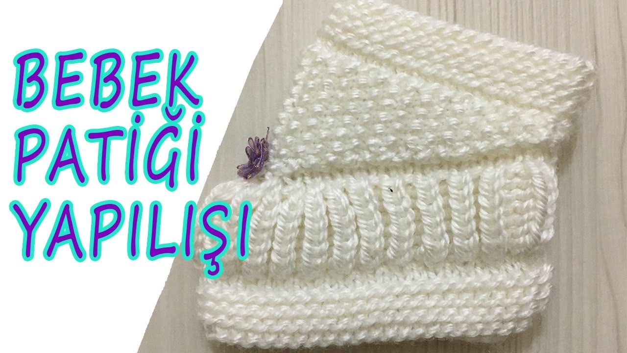 BEBEK PATİĞİ YAPILIŞI ANLATIMLI ÖRGÜ MODELLERİ YouTube
