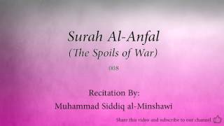 Surah Al Anfal The Spoils of War   008   Muhammad Siddiq al Minshawi   Quran Audio