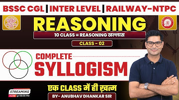 Complete Reasoning For BSSC CGL, Inter Level, Railway NTPC, Group-D | Syllogism | Class 02 🔥