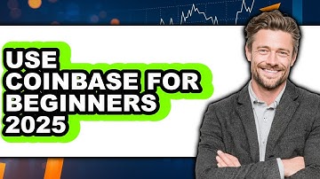 How to Use Coinbase for Beginners in 2025 - Easy Guide