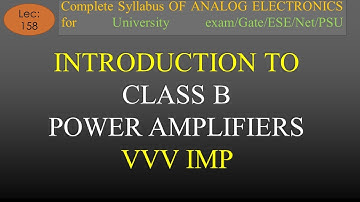 Lec-158 Introduction to Class B Power Amplifier- Circuit, Working | A E | R K Classes | Hindi |
