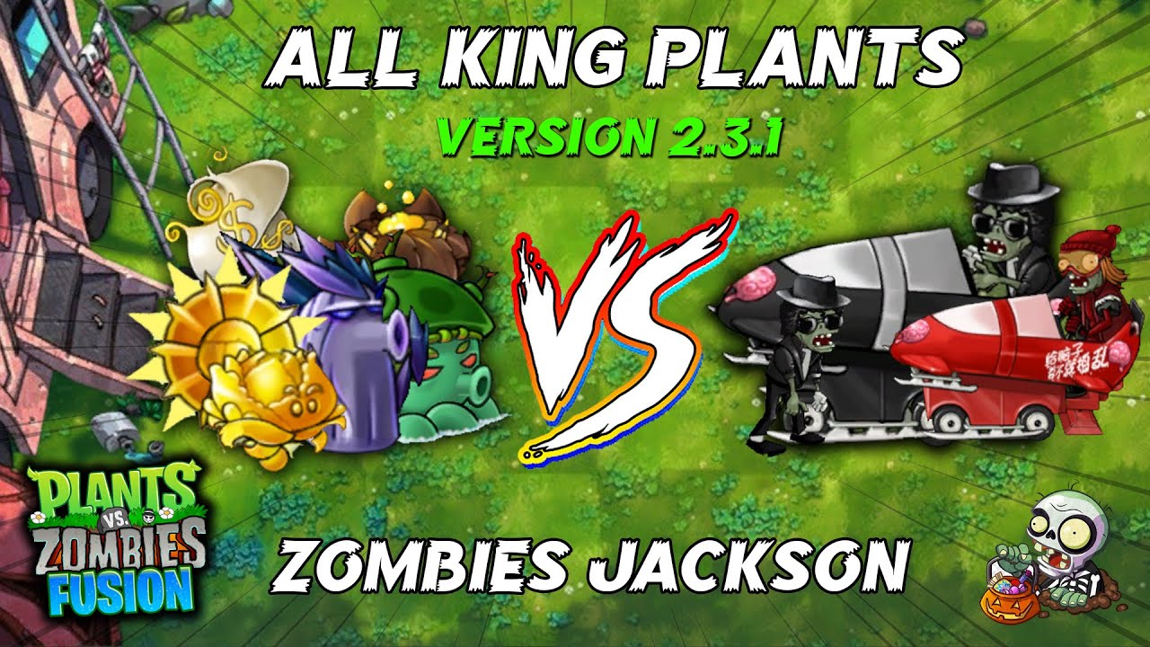 ULTIMATE NEW KING PLANTS VS ZOMBIES JACKSON !! PVZ FUSION 2.3.1 # ...