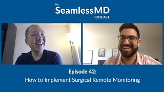 SeamlessMD Ep. 42 - How to Implement Surgical Remote Monitoring