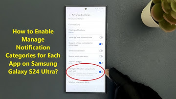 How to Enable Manage Notification Categories for Each App on Samsung Galaxy S24 Ultra?