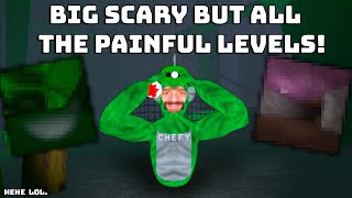 Big Scary But Only The Most "PAINFUL" Levels!