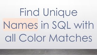 Find Unique Names in SQL with all Color Matches screenshot 3