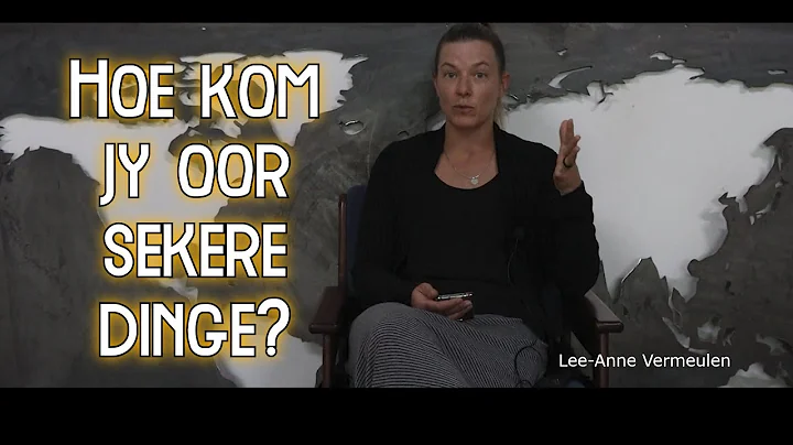 Hoe kom jy oor sekere dinge? | Lee-Anne Vermeulen