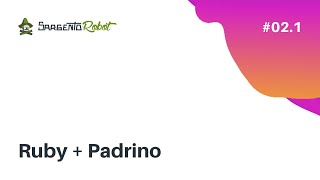 Ruby - Sargento Ruby #2.1 | Padrino - Creando Blog desde cero