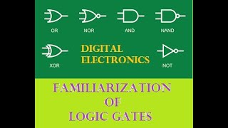 Familiarization of Logic Gates