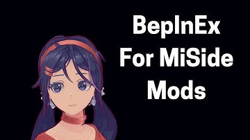 How to get BepInEx for MiSide to get ALL Mods!