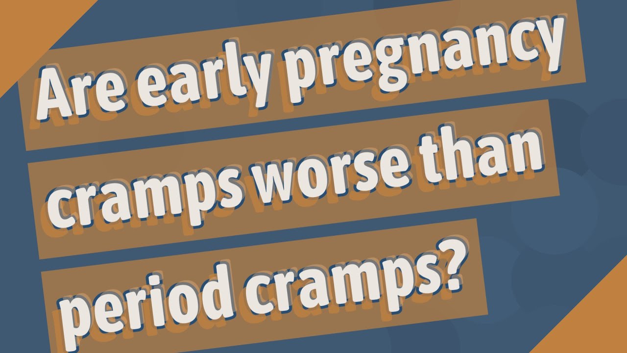 are-early-pregnancy-cramps-worse-than-period-cramps-youtube