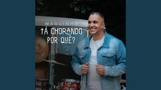 Tá Chorando Por Quê?