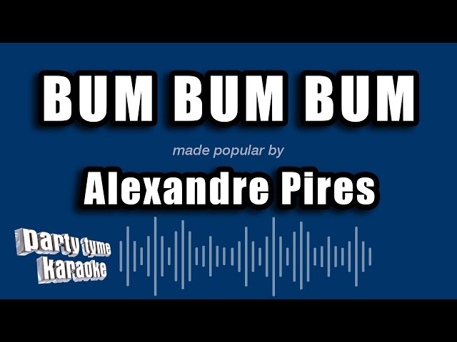 Alexandre Pires - Bum Bum Bum (Versão Karaokê) class=