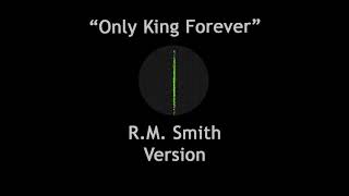 Only King Forever - R.M. Smith - Cover and Arrangement